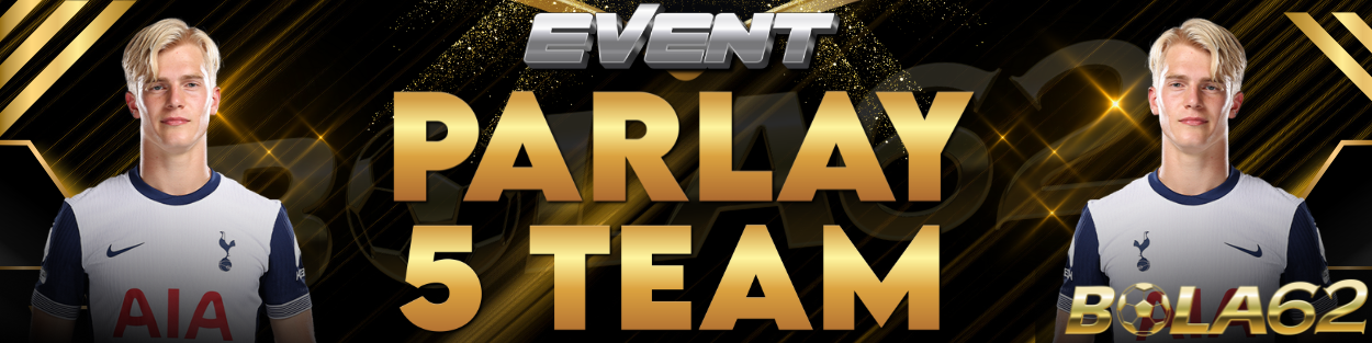 EVENT PARLAY 3 TEAM BOLA62.